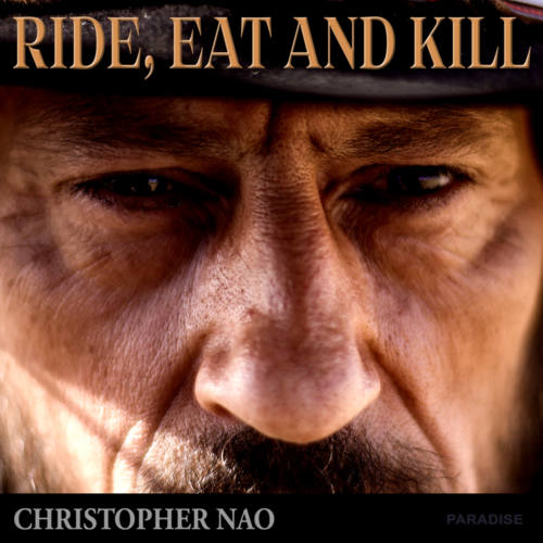 Ride Eat and Kill - Christopher Nao